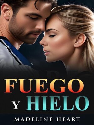 cover image of Fuego y Hielo, Un Romance Sobre Hockey, Versión en Español